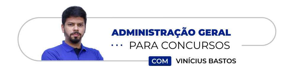 Capa do curso Curso de Administração Geral para Concursos – Prof. Vinícius Bastos