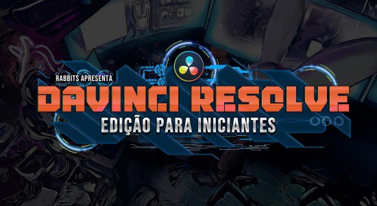 Capa do curso Davinci Resolve: Edição para Iniciantes – Rabbit Films