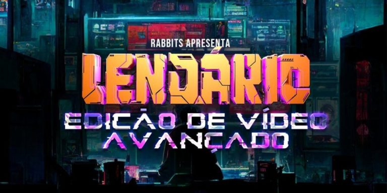 Capa do curso Edição Avançada Lendário – Rabbit Filmes