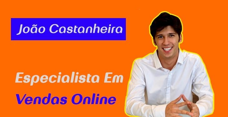 Especialista em Vendas Online – João Castanheira