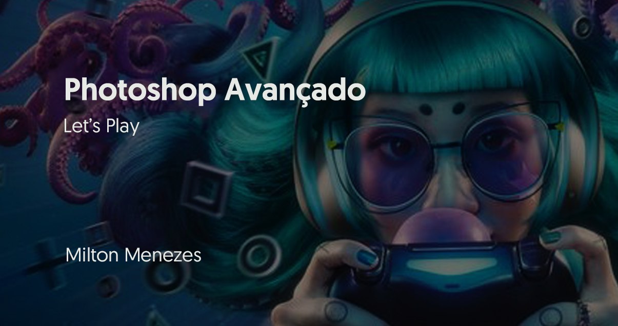 Capa do curso Photoshop Avançado – Milton Menezes