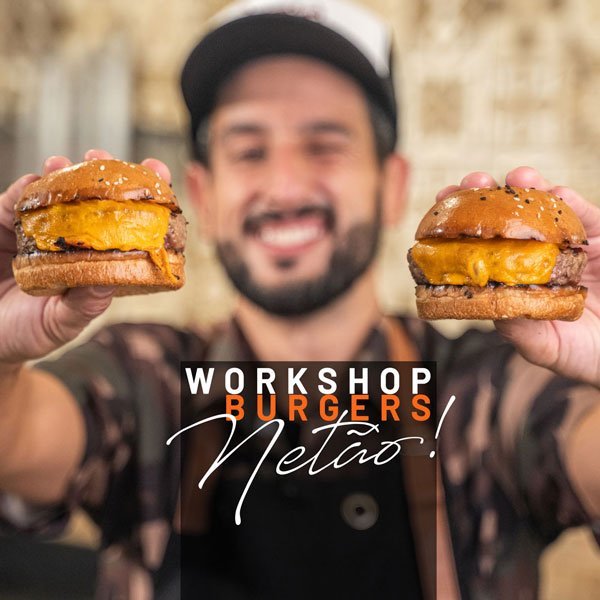 Workshop Burgers Netão! – Netão BOM Beef