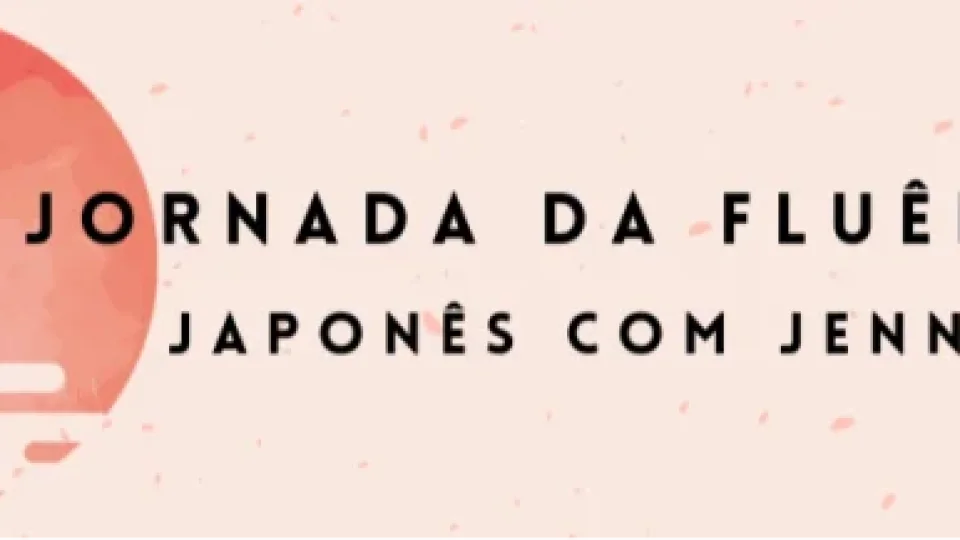 Capa do curso Japonês – Jornada da Fluência – Jenni Sensei