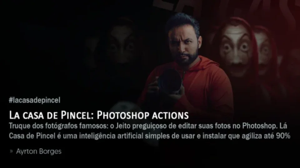 Capa do curso LA Casa de Pincel: Photoshop Actions – Ayrton Borges