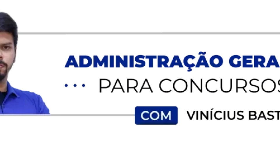 Capa do curso Curso de Administração Geral para Concursos – Prof. Vinícius Bastos