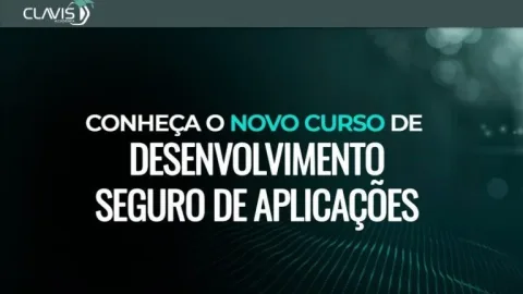 Desenvolvimento Seguro de Aplicações – Clavis
