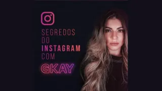 Segredos do Instagram – Gkay